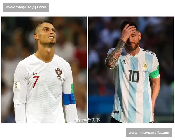 葡萄牙与阿根廷巅峰对决两代巨星同场书写足球传奇时代对话世界目光聚焦之战